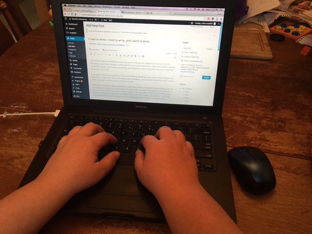 I have to write, I need to write, and I want to write.