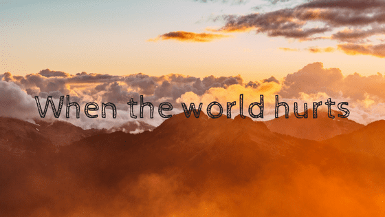 When the world hurts