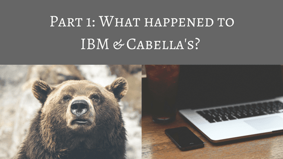 Part 1: What happened to Cabella’s and IBM?