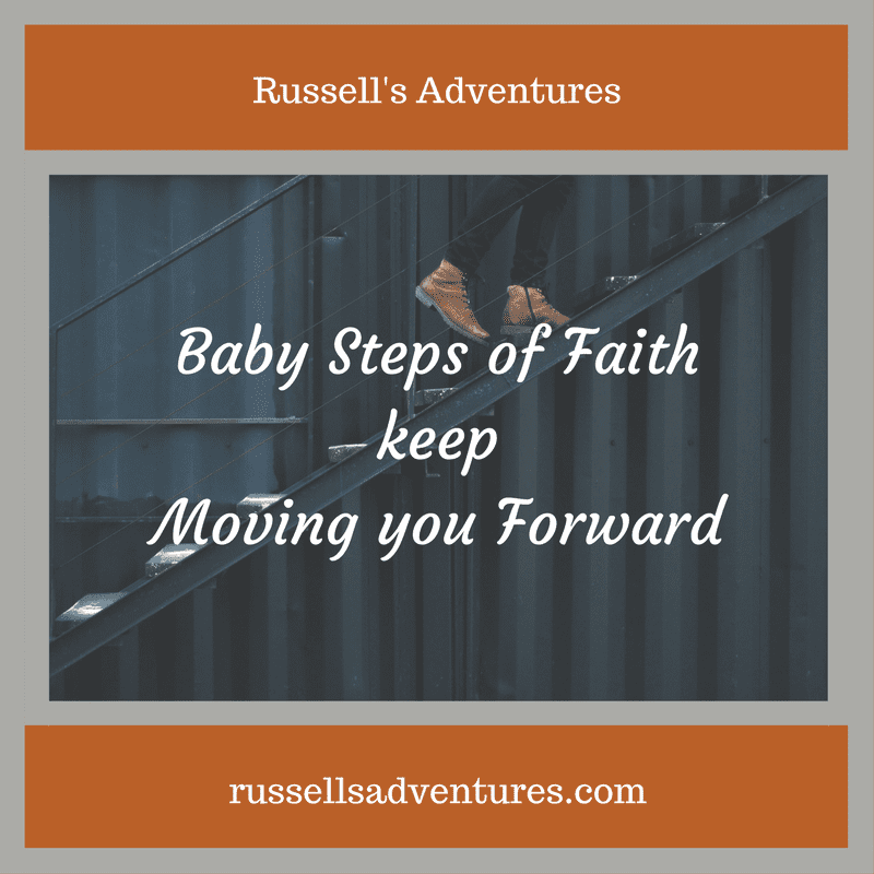 Baby steps of faith keep moving you forward