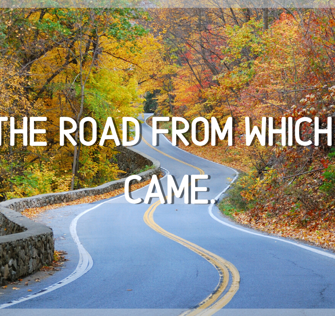 The road from whence I came