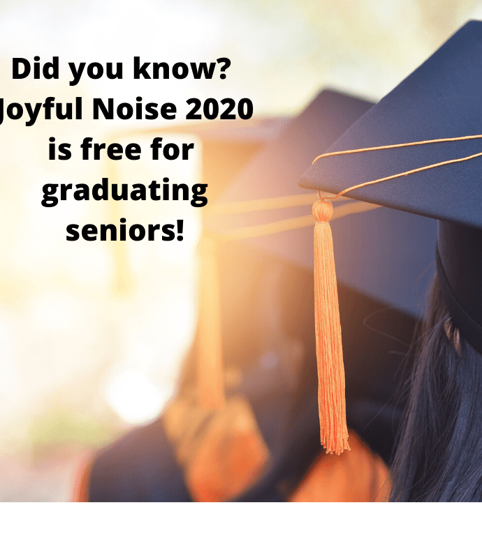 What? Joyful Noise is free for Graduating Seniors?