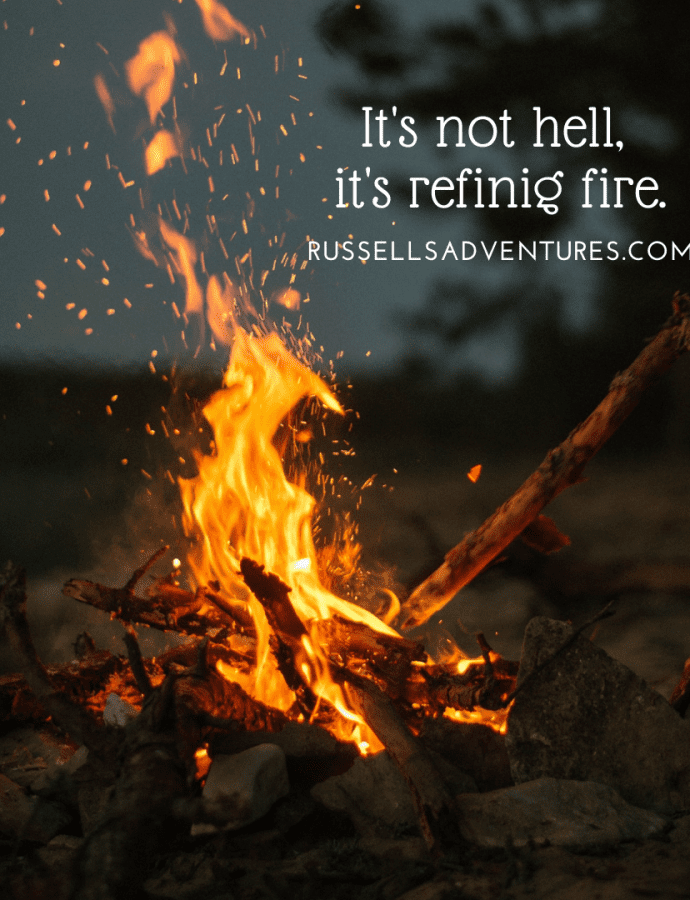 It’s not hell, it’s refining fire